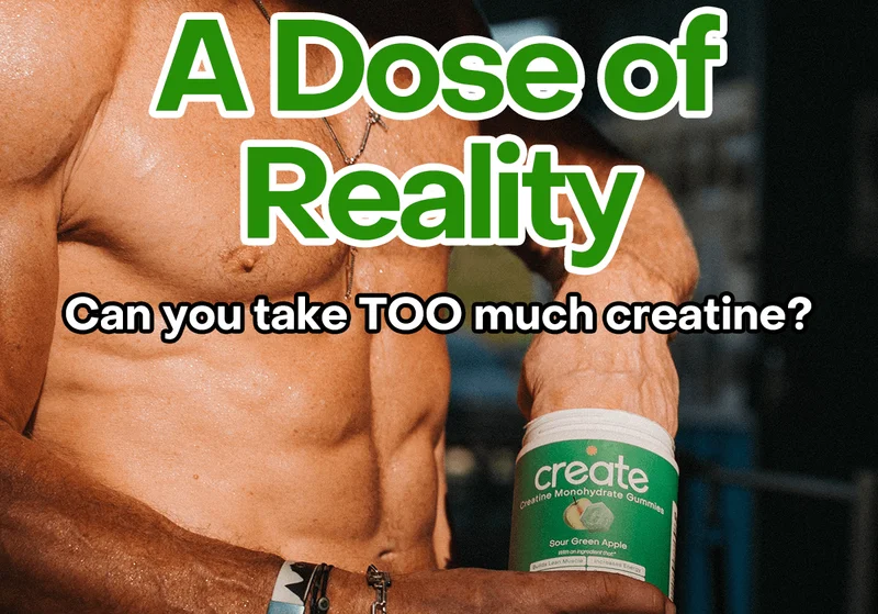 A does of reality. Can you take too much creatine?