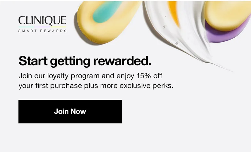 Start getting rewarded. Join our loyalty program and enjoy 15% off your first purchase plus more exclusive perks. | Join Now