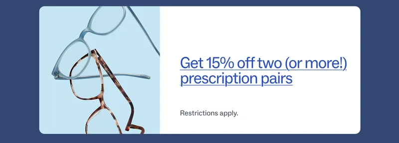 Get 15% off two or more prescription pairs