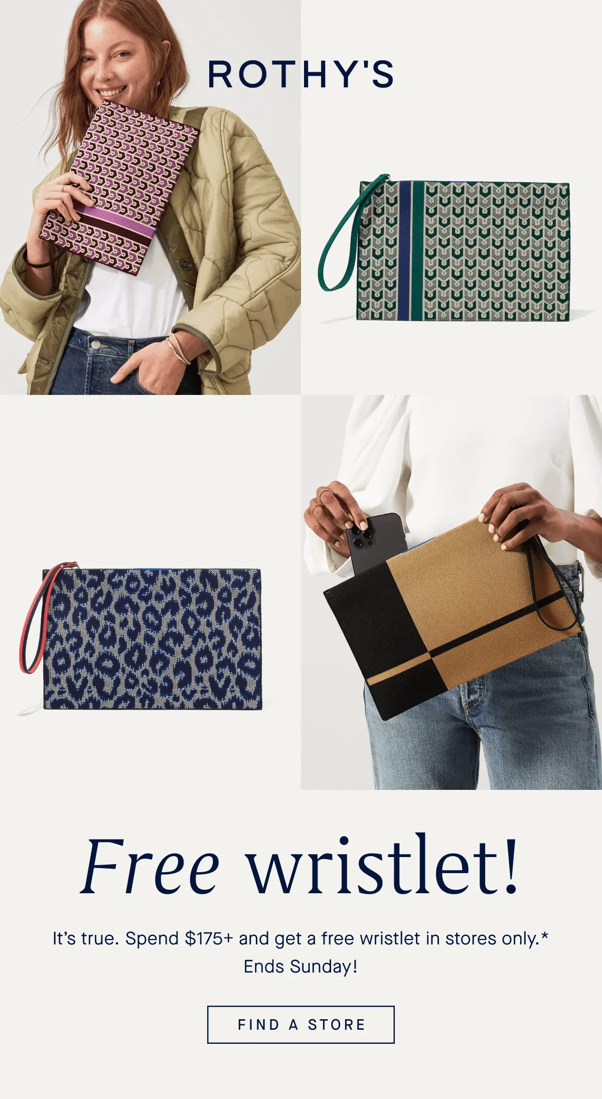 Free wristlet! It’s true. Spend $175+ and get a free wristlet in stores only.* Ends Sunday! FIND A STORE