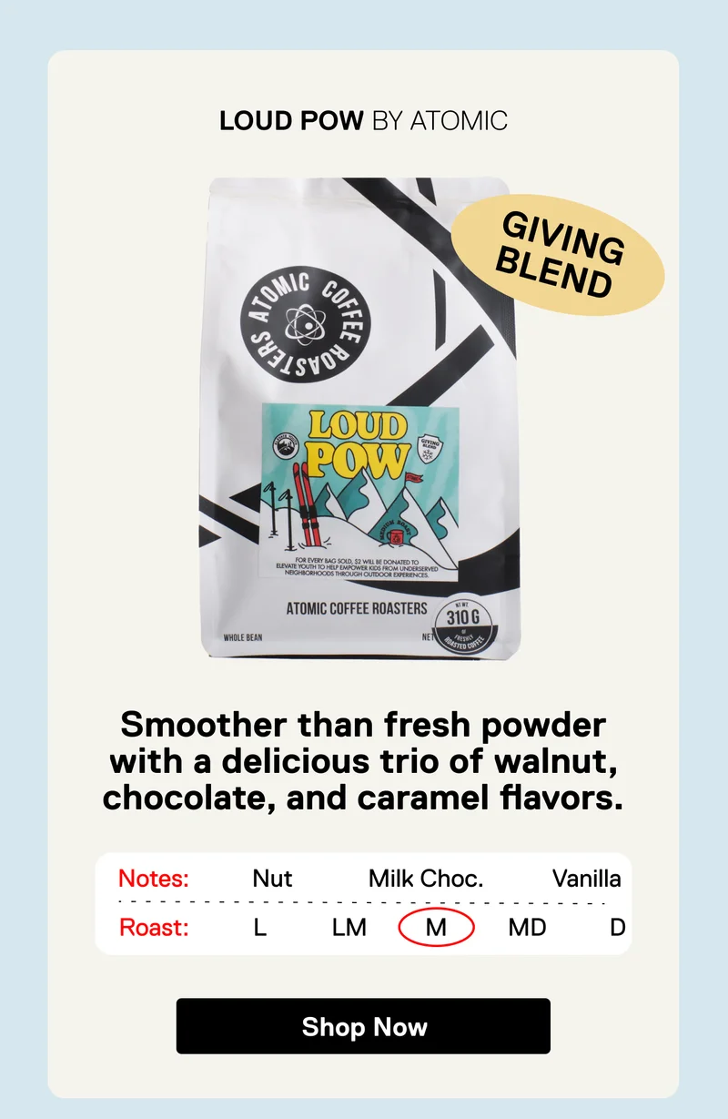 Loud Pow BY Atomic. Smoother than fresh powder with a delicious trio of walnut, chocolate, and caramel flavors. Shop Now,