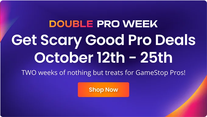 DOUBLE PRO WEEK | Get Scary Good Pro Deals October 12th - 25th | TWO weeks of nothing but treats for GameStop Pros! | Shop Now