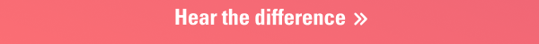 Hear the difference