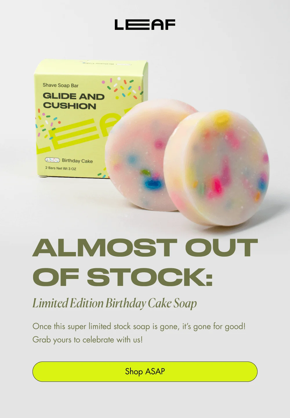 ALMOST OUT OF STOCK: Limited Edition Birthday Cake Soap Once this super limited stock soap is gone, it’s gone for good! Grab yours to celebrate with us! Shop ASAP