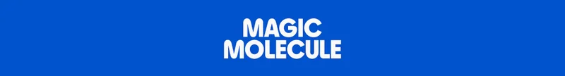 Magic Molecule