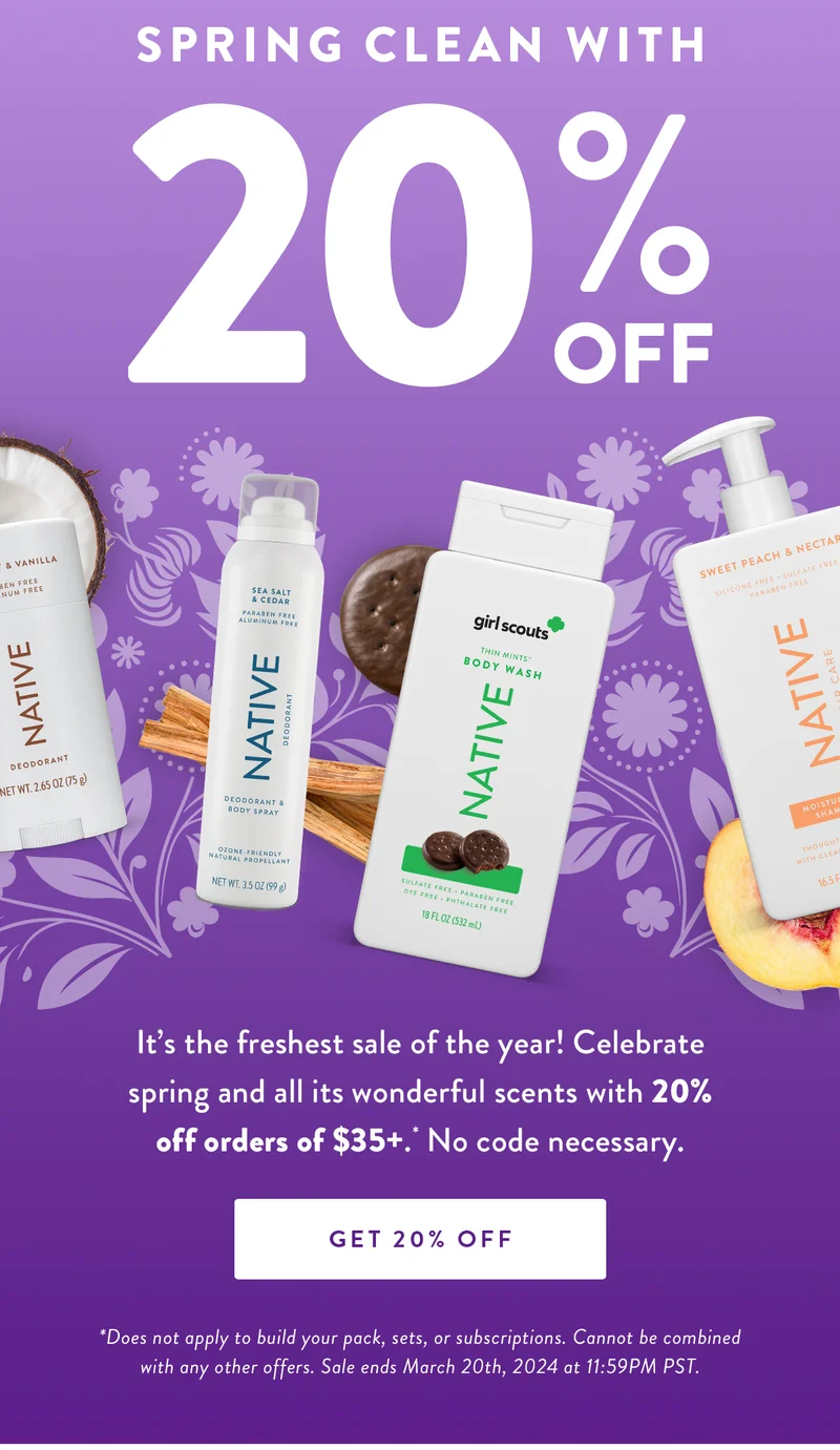 Spring Clean with 20% Off | It’s the freshest sale of the year! Celebrate spring and all its wonderful scents with 20% off orders of $35+. * No code necessary. | GET 20% OFF | *Does not apply to build your pack, sets, or subscriptions. Cannot be combined with any other offers. Sale ends March 20th, 2024 at 11:59PM PST.