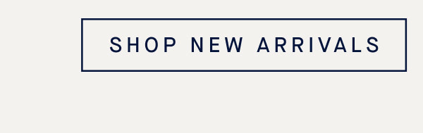 SHOP NEW ARRIVALS