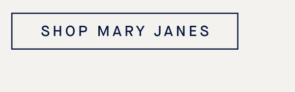 SHOP MARY JANES