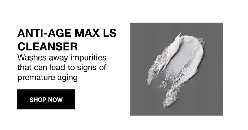 ANTI-AGE MAX LS CLEANSER | Washes away impurities that can lead to signs of premature aging | SHOP NOW