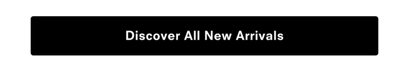 Discover All New Arrivals