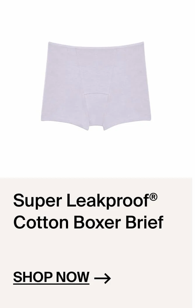 Super Leakproof Cotton Boxer Brief. Shop Now.