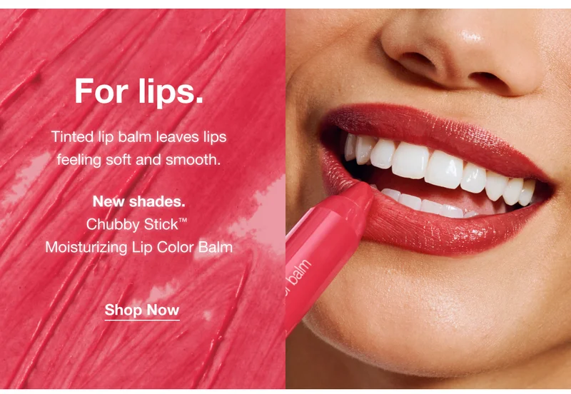 For lips. | Tinted lip balm leaves lips feeling soft and smooth. | New shades. | Chubby Stick™ Moisturizing Lip Color Balm | Shop Now