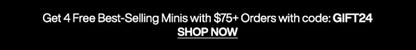 4 free minis with $75 purchase