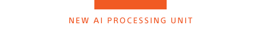 NEW AI PROCESSING UNIT