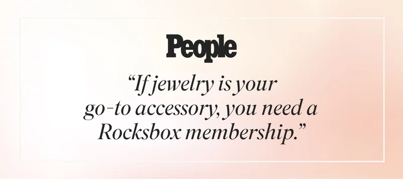 People Quote: 'If jewelry is your go-to accessory, you need a Rocksbox membership.'