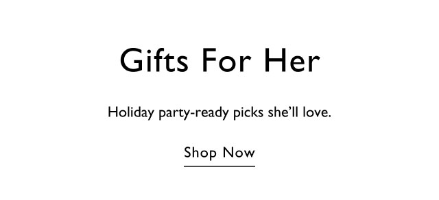 Gifts for her Holiday party-ready picks she'll love. Shop now