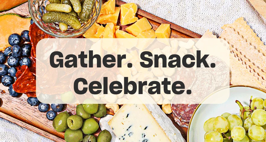 Gather. Snack Celebrate.