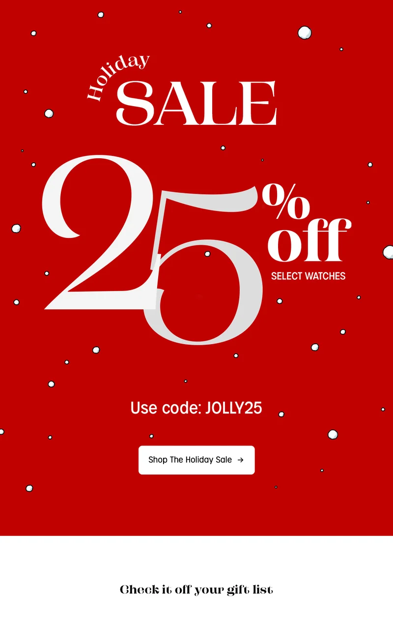 Holiday SALE 25% off SELECT WATCHES | Use code: discount code | Shop The Holiday Sale