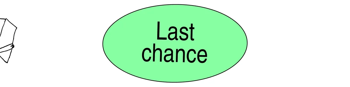 Last chance