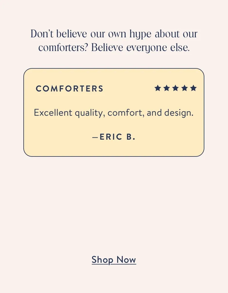 Don't believe our own hype about our comforters? Believe everyone else