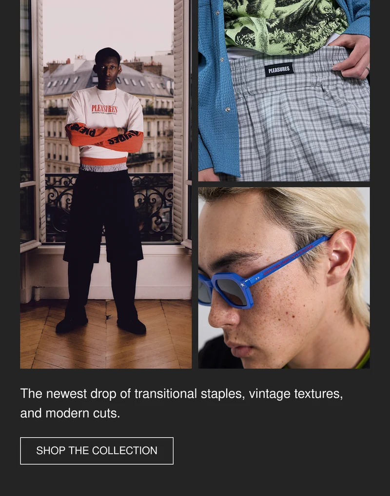 The newest drop of transitional staples, vintage textures, and modern cuts. | SHOP THE COLLECTION