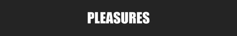 PLEASURES