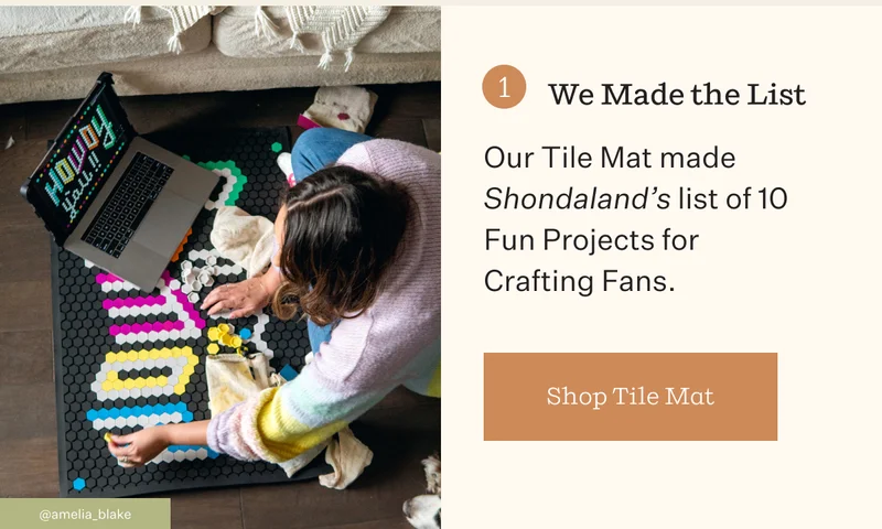 1. We Made the List | Our Tile Mat made Shondaland's list of 10 Fun Projects for Crafting Fans. | Shop Tile Mat