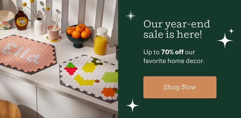 Our year-end sale is here! | Up to 70% off our favorite home decor! | Shop Now
