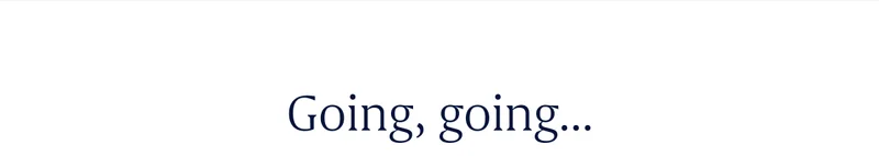 Going, going…