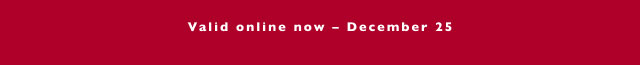 Valid online now - December 25