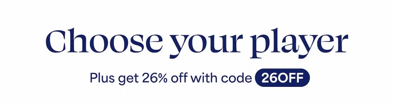 Choose your player [Plus get 26% off with code discount code]