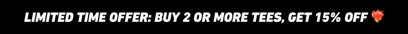 LIMITED TIME OFFER: BUY 2 OR MORE TEES, GET 15% OFF ❤️‍🔥