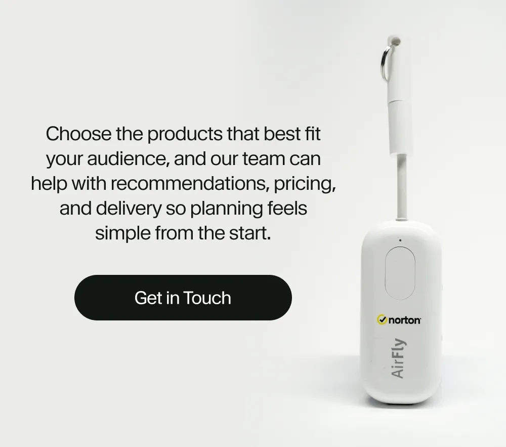 Choose the products that best fit your audience, and our team can help with recommendations, pricing, and delivery so planning feels simple from the start.