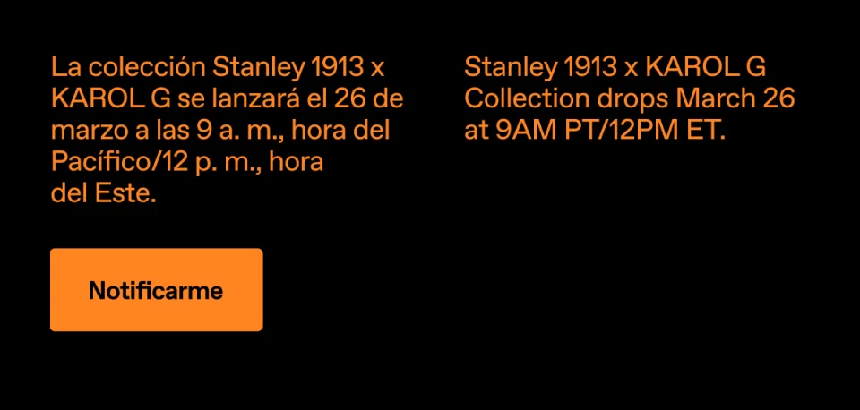 Stanley 1913 x KAROL G. Collection drops March 26 at 9AM PT/12PM ET. Notify Me.