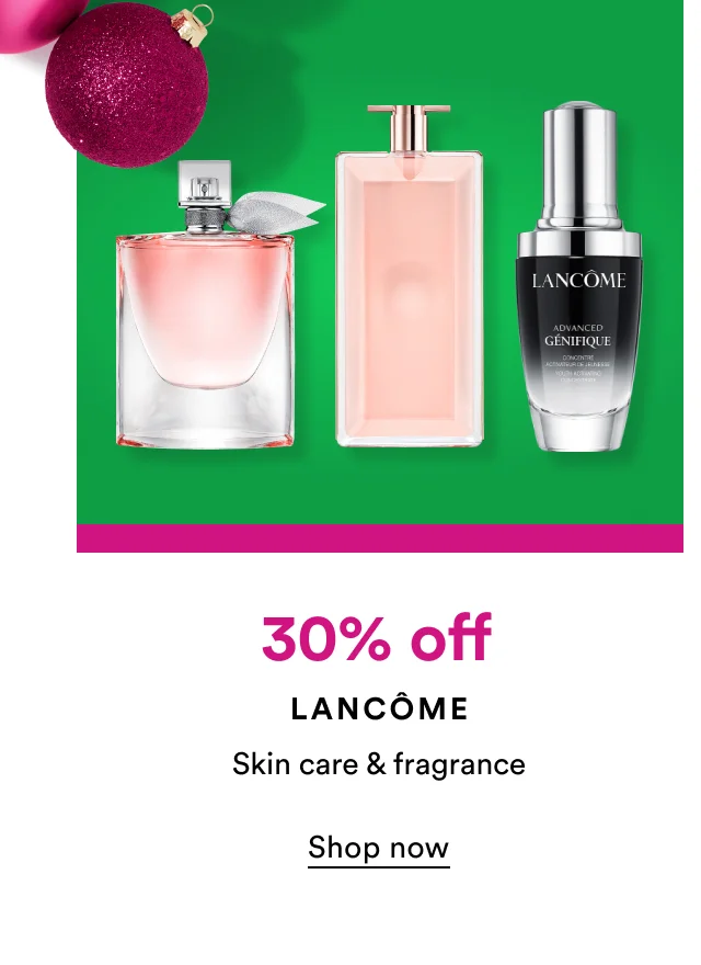 30% off | Lancome | Skin & fragrances | Shop now