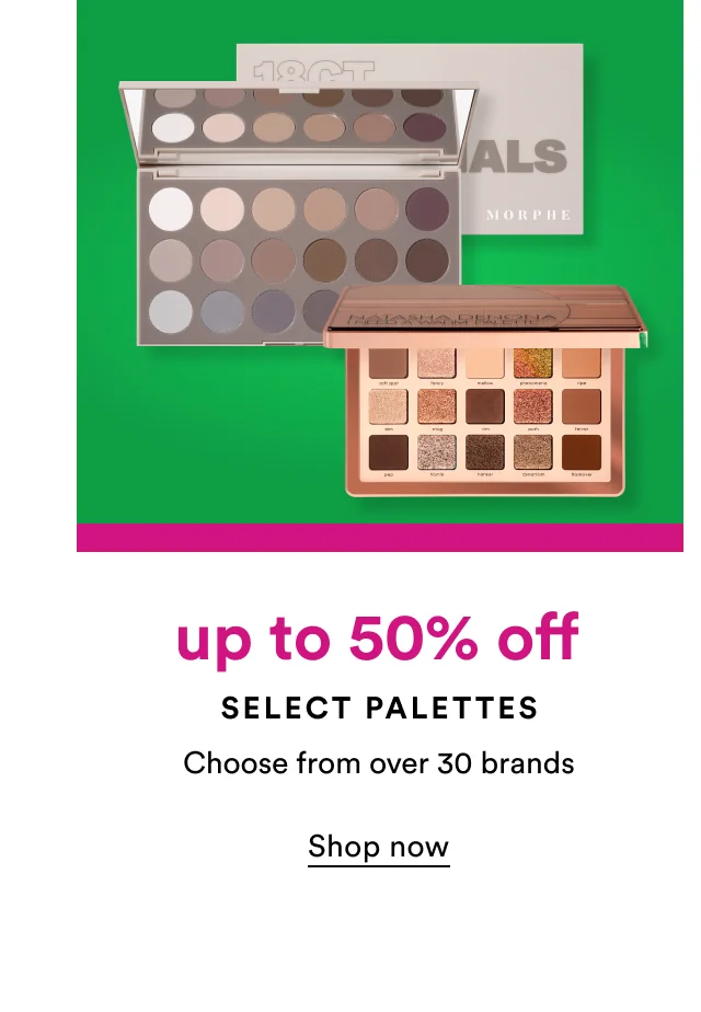 Up to 50% off | Select Palettes | Shop now