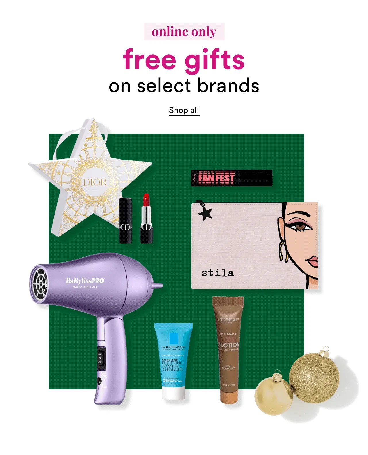 Online only | Free gifts on select brands | Shop all
