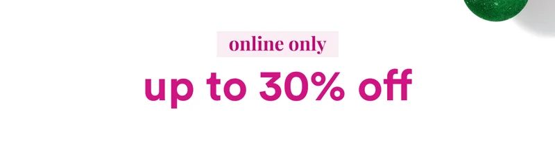 Online only | Up to 30% off