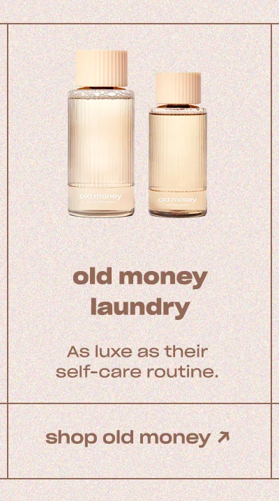 old money laundry As luxe as their self-care routine. shop old money