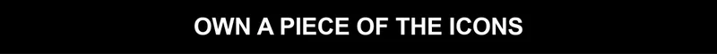 Own a piece of the icons