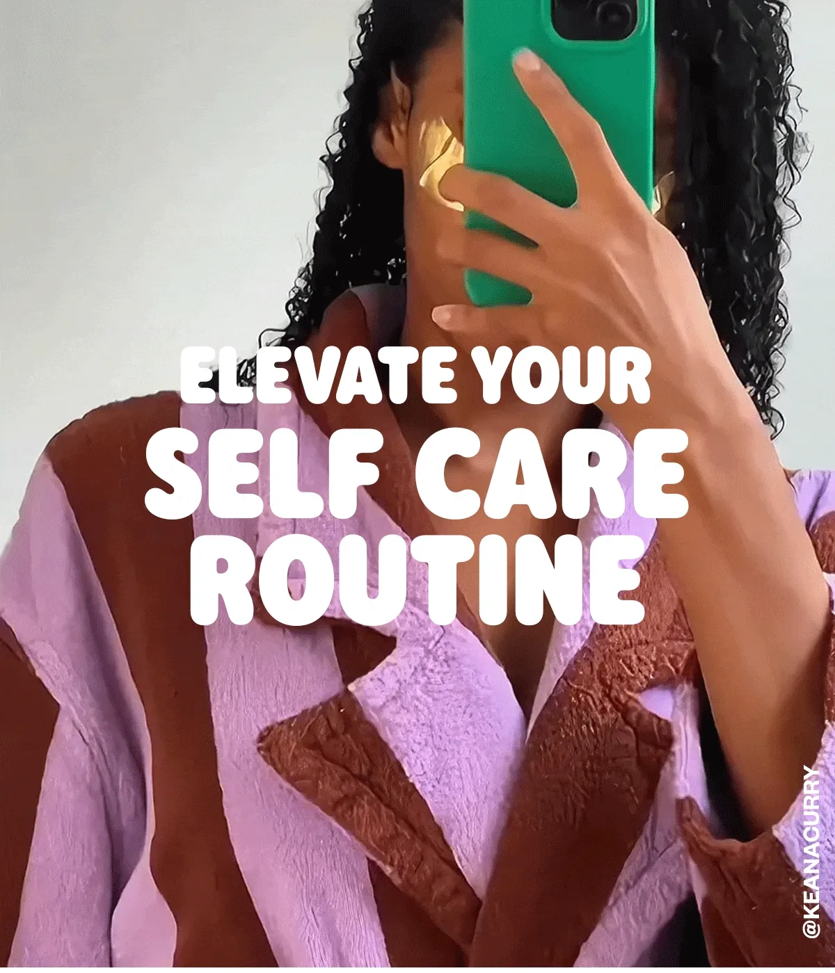 ELEVATE YOUR SELF CARE ROUTINE