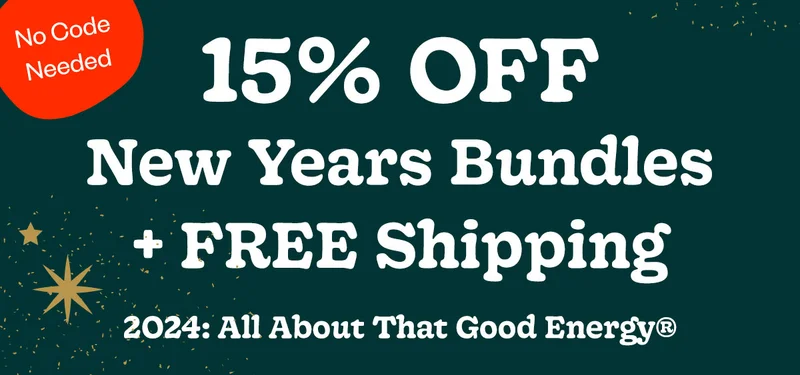 15% Off New Years Bundles + FREE Shipping - 2024: All About That Good Energy