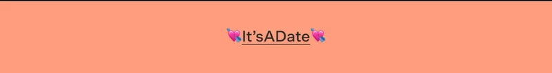 💘It’sADate💘