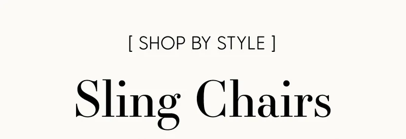 Shop By Style: Sling Chairs
