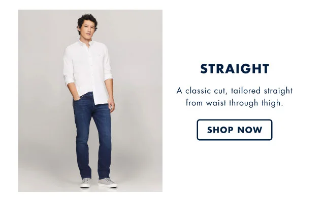 Straight                                            A classic cut, tailored straight from wast to through thigh.                                            Shop now
