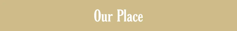 Our Place