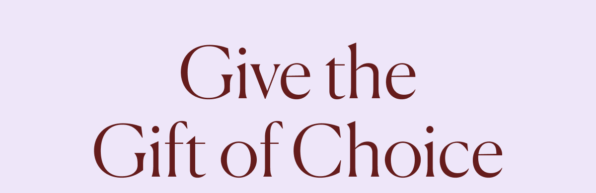 Give the Gift of Choice