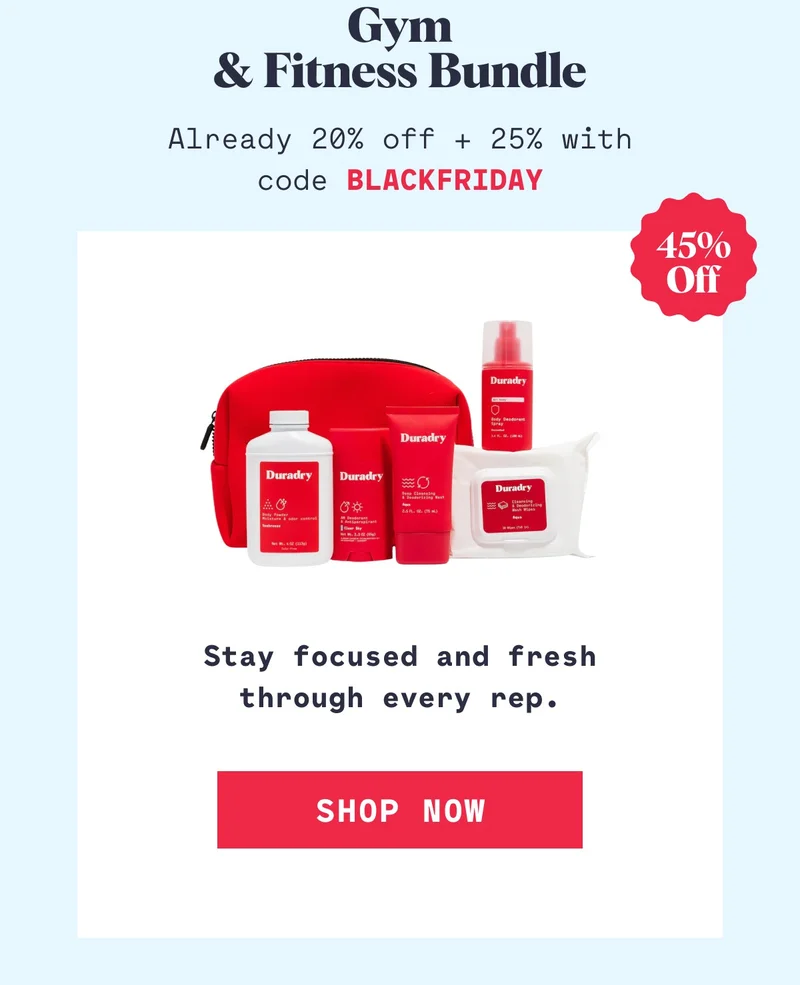 Gym & Fitness Bundle Already 20% off + 25% with code BLACKFRIDAY Stay focused and fresh through every rep. Shop Now