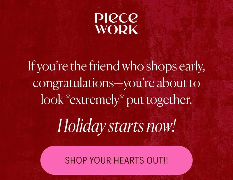 Piecework: If you’re the friend who shops early, congratulations—you’re about to look *extremely* put together. Holiday starts now!