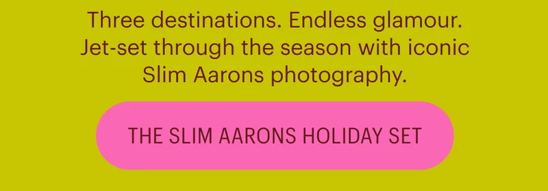 Three destinations. Endless glamour. Jet-set through the season with iconic Slim Aarons photography. Shop Slim Aarons Holiday Set
